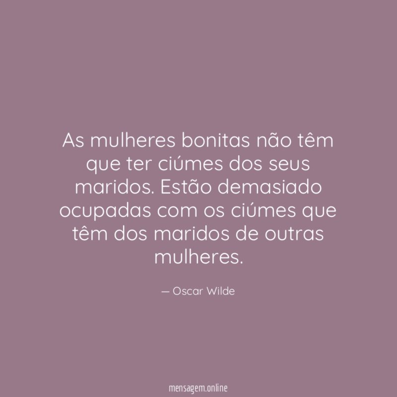 As mulheres bonitas não têm que ter ciúmes