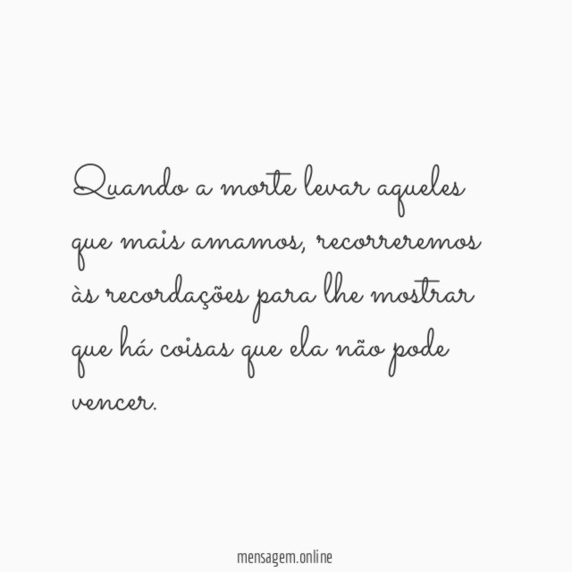 Recordar é dar vida a quem já partiu