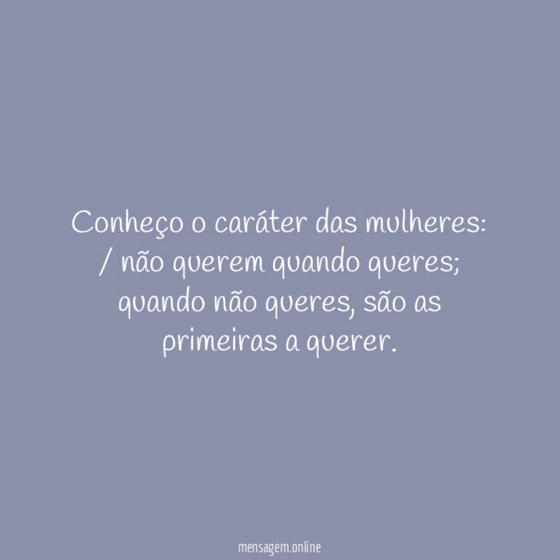 Conheço o caráter das mulheres