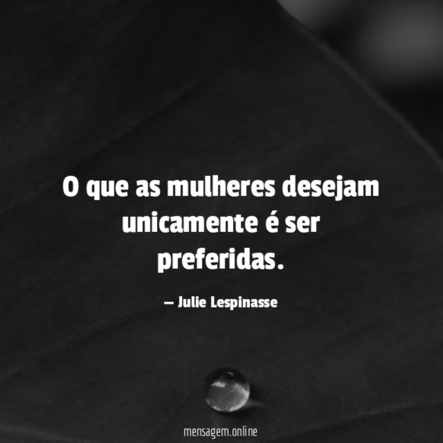 O que as mulheres desejam unicamente é ser preferidas