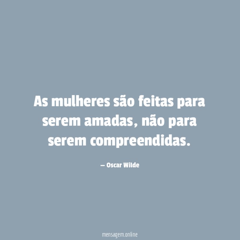 As mulheres são feitas para serem amadas
