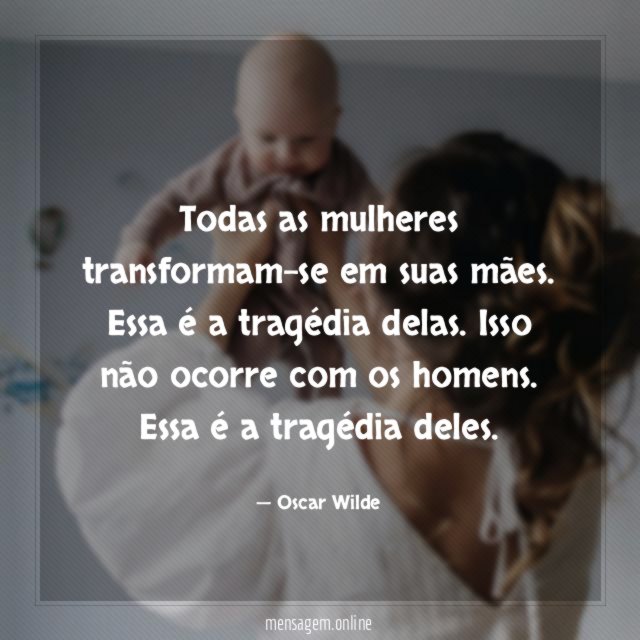 Todas as mulheres transformam-se em suas mães