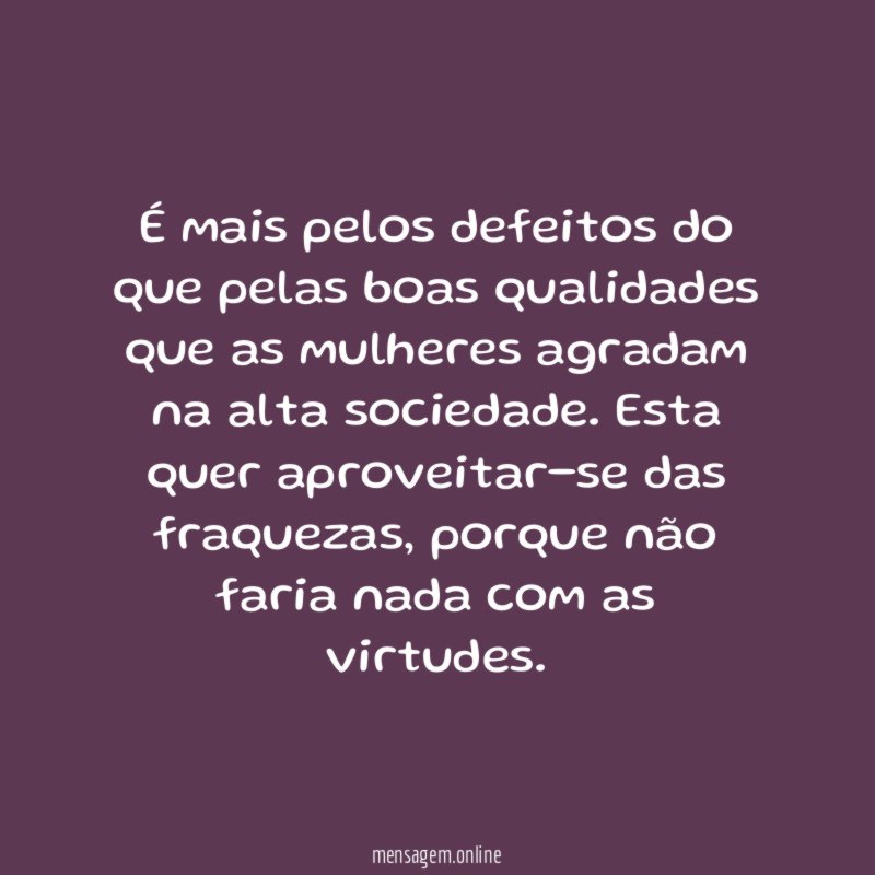 É mais pelos defeitos do que pelas boas