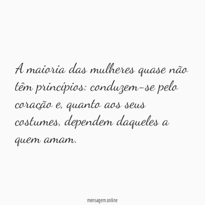 A maioria das mulheres quase não têm princípios