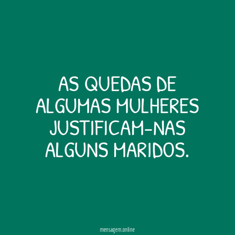 As quedas de algumas mulheres justificam-nas alguns maridos