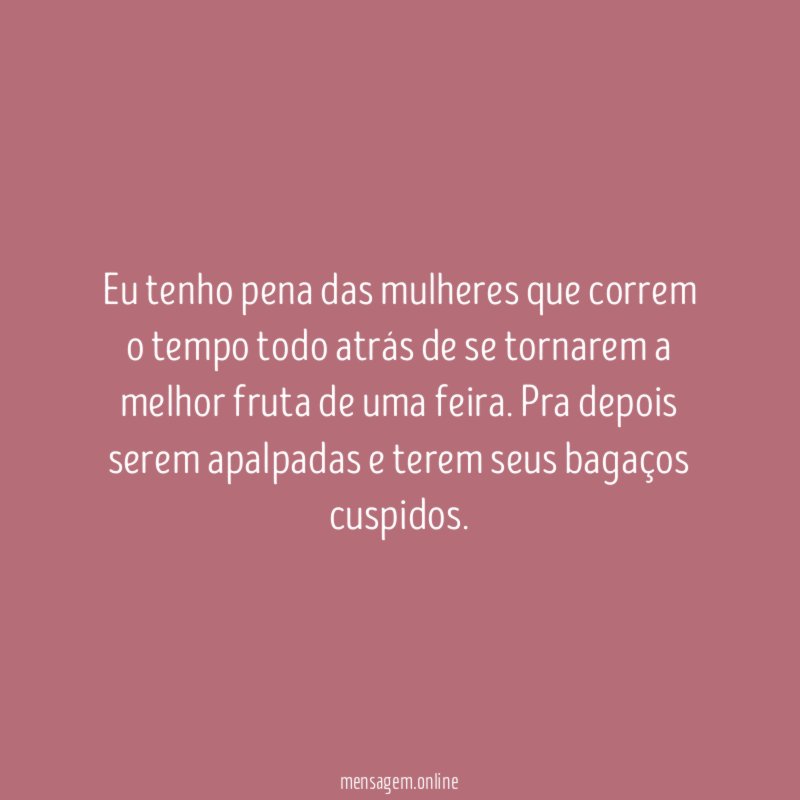 Eu tenho pena das mulheres que correm
