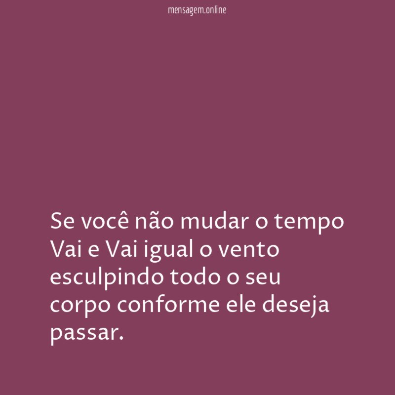 Se você não mudar o tempo Vai