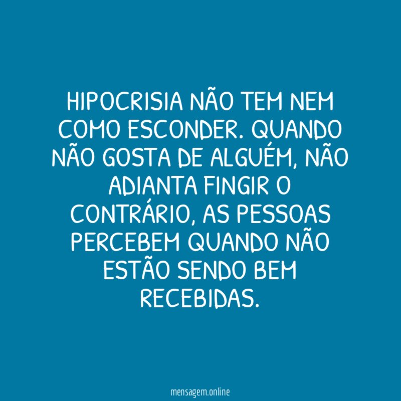 Hipocrisia não tem nem como esconder