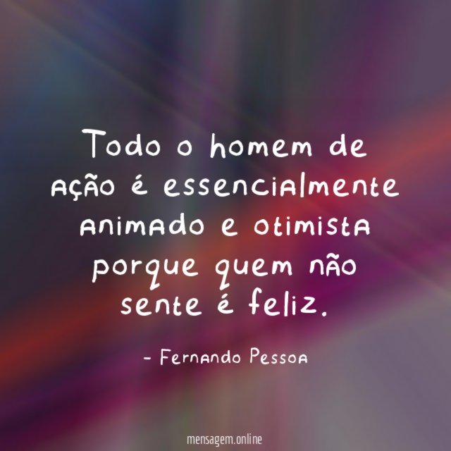 Todo o homem de ação é essencialmente animado