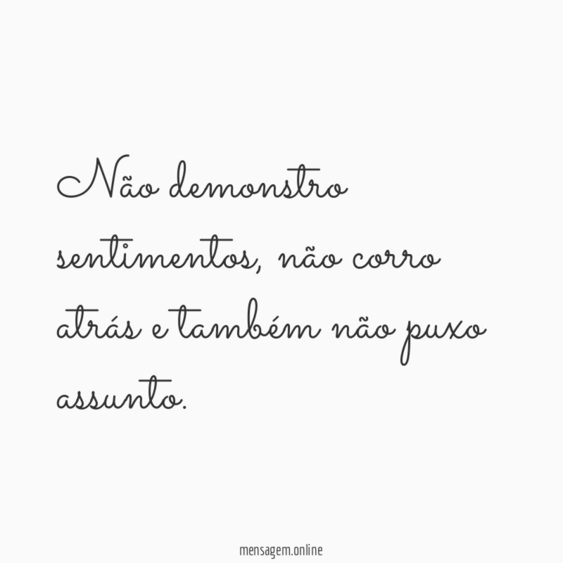 Não demonstro sentimentos