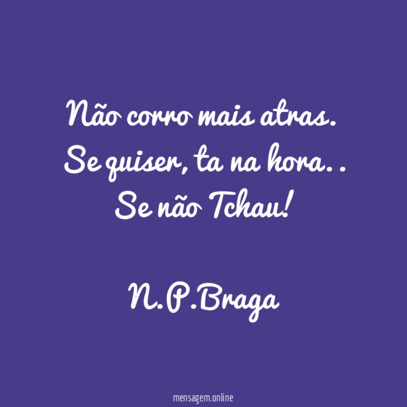 Não corro mais atras