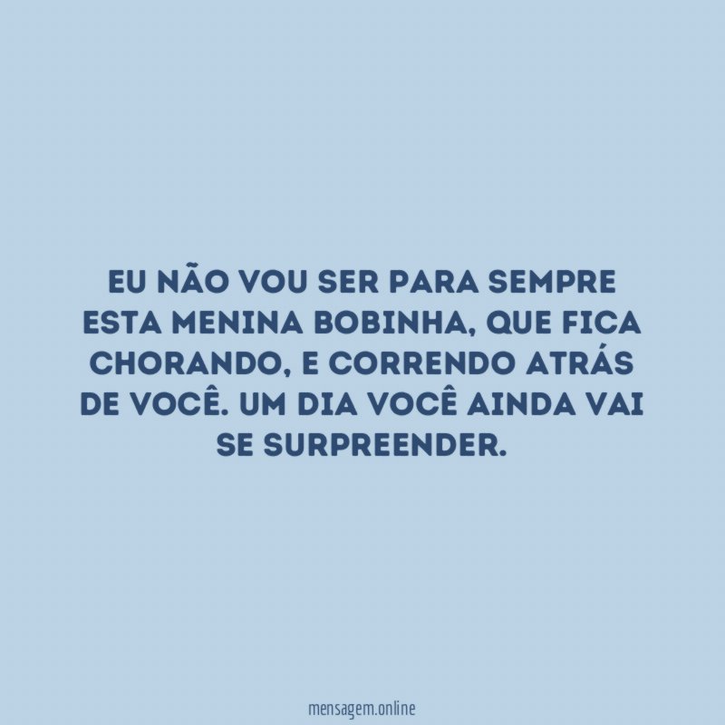 Eu não vou ser para sempre esta menina bobinha