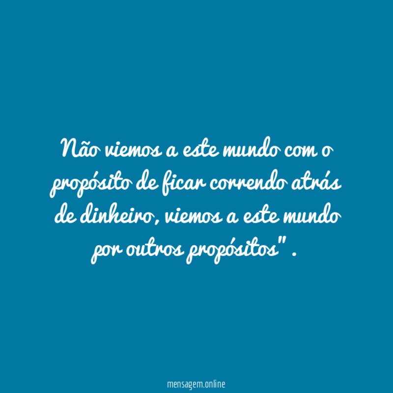 Não viemos a este mundo com o propósito