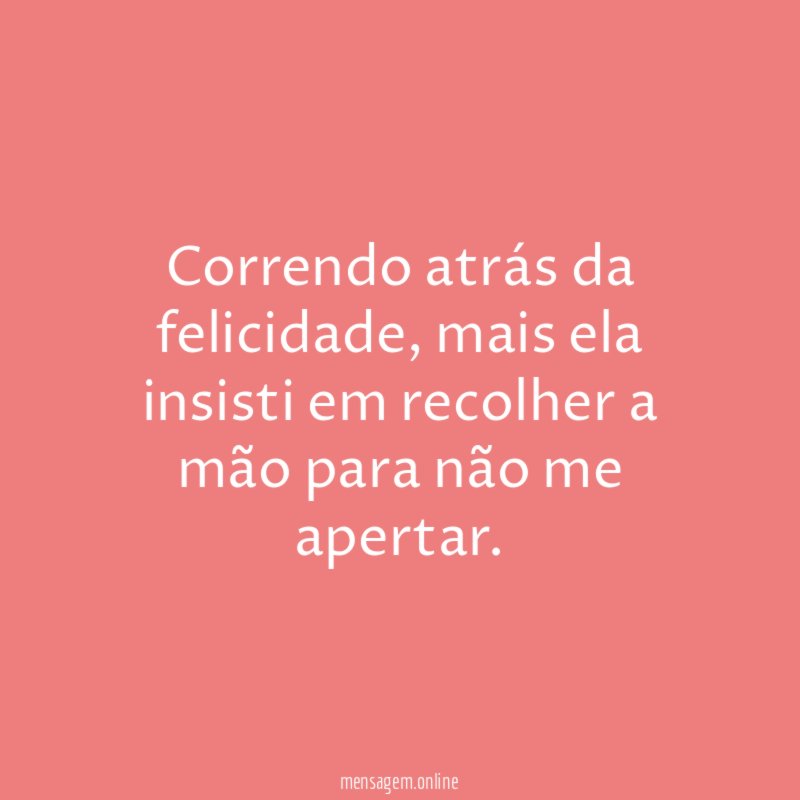 Correndo atrás da felicidade