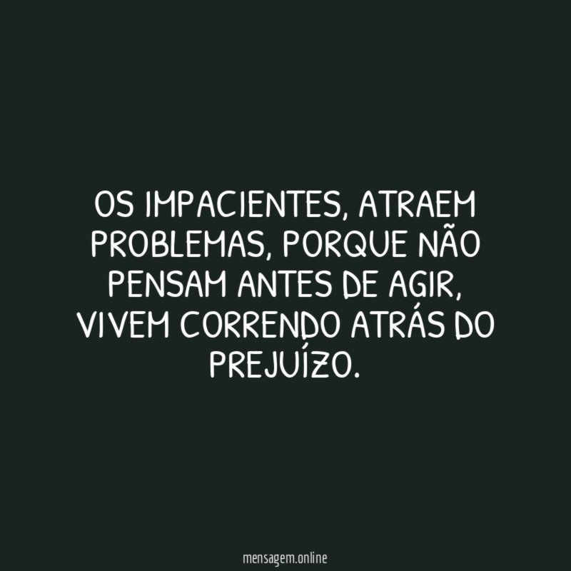 Os impacientes