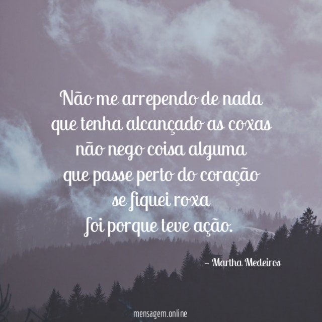 Não me arrependo de nada que tenha alcançado as