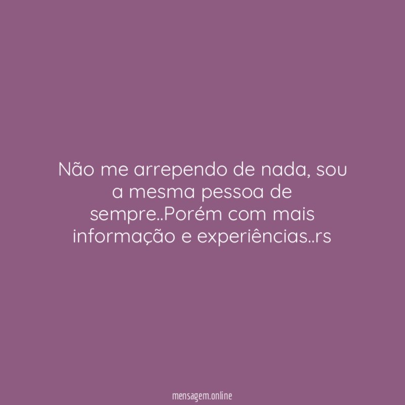 Não me arrependo de nada