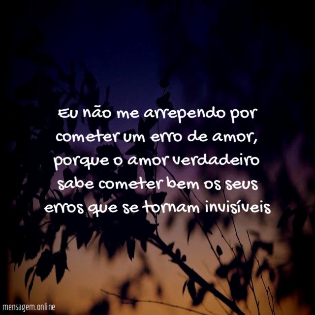 Eu não me arrependo por cometer um erro de amor