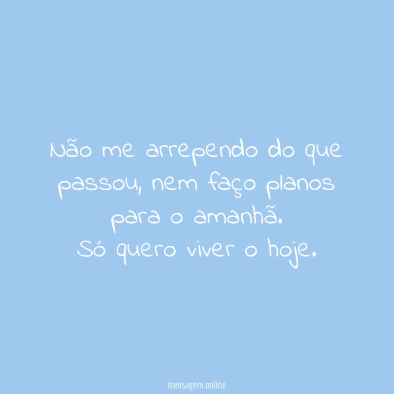 Não me arrependo do que passou