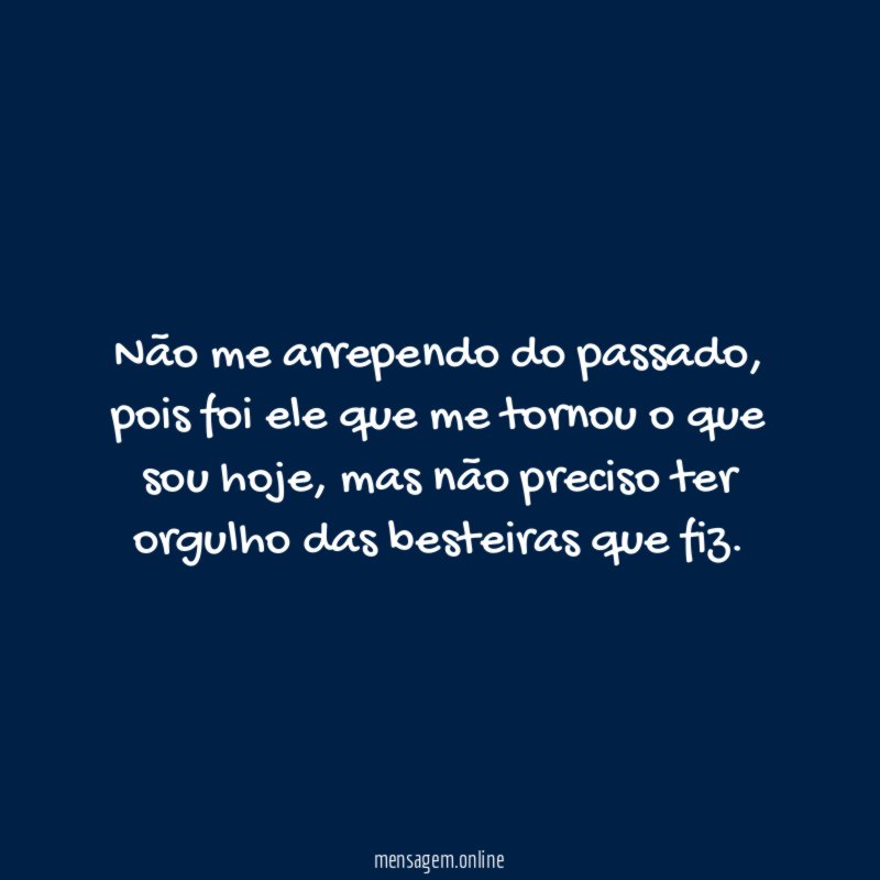 Não me arrependo do passado