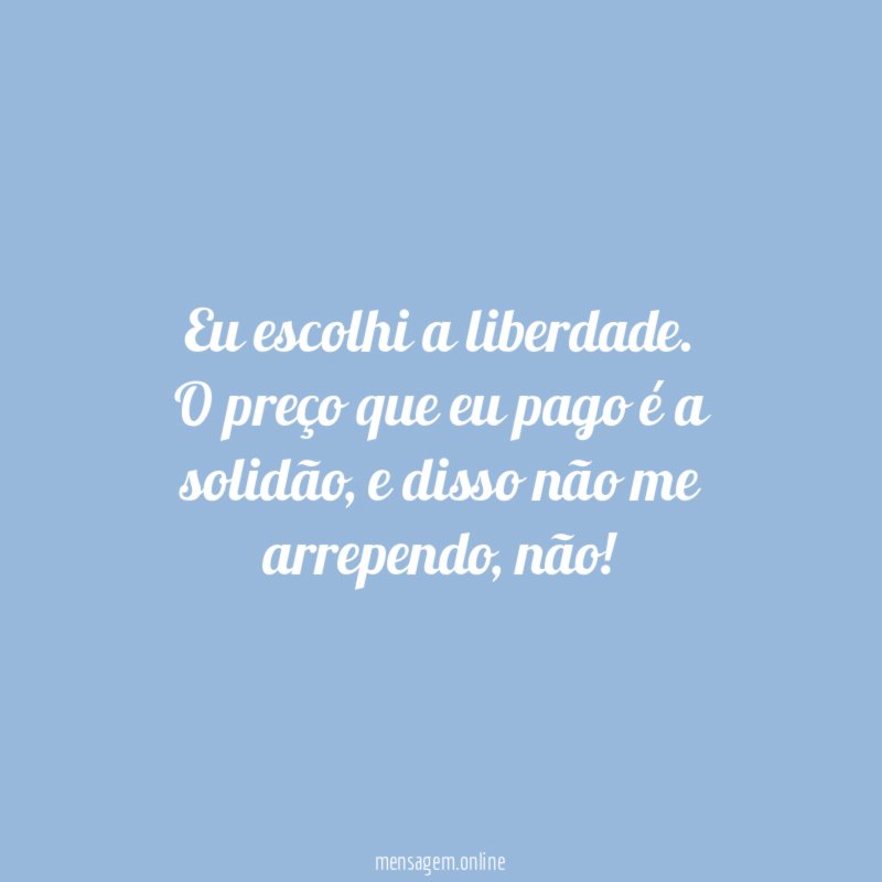 Eu escolhi a liberdade