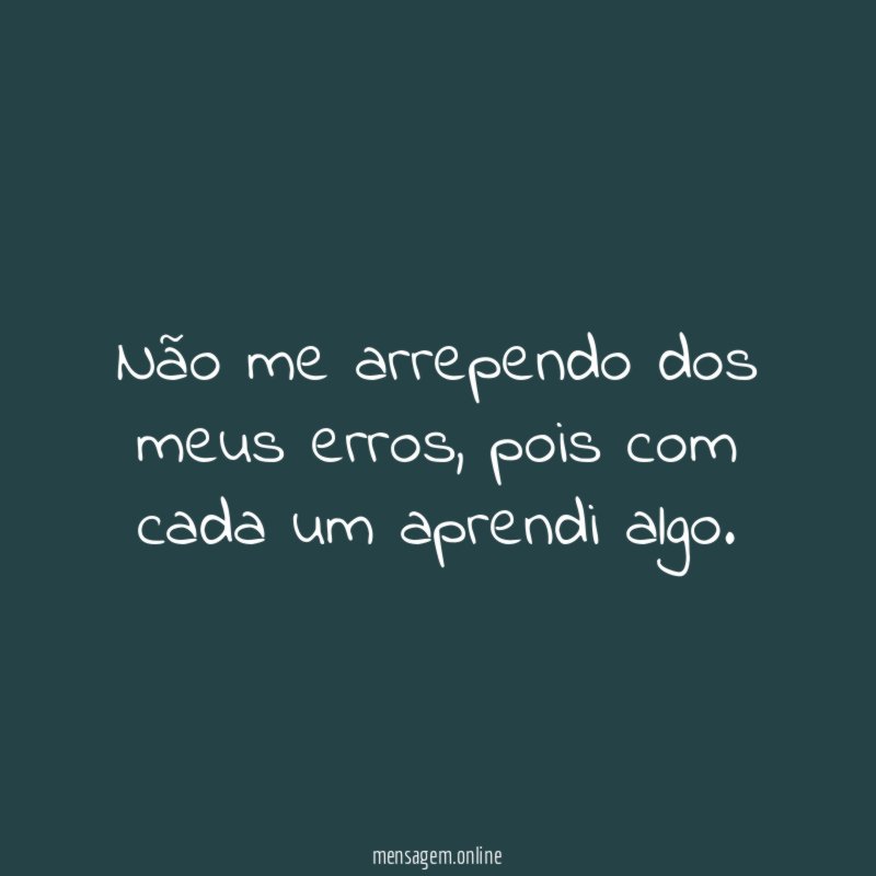 Não me arrependo dos meus erros