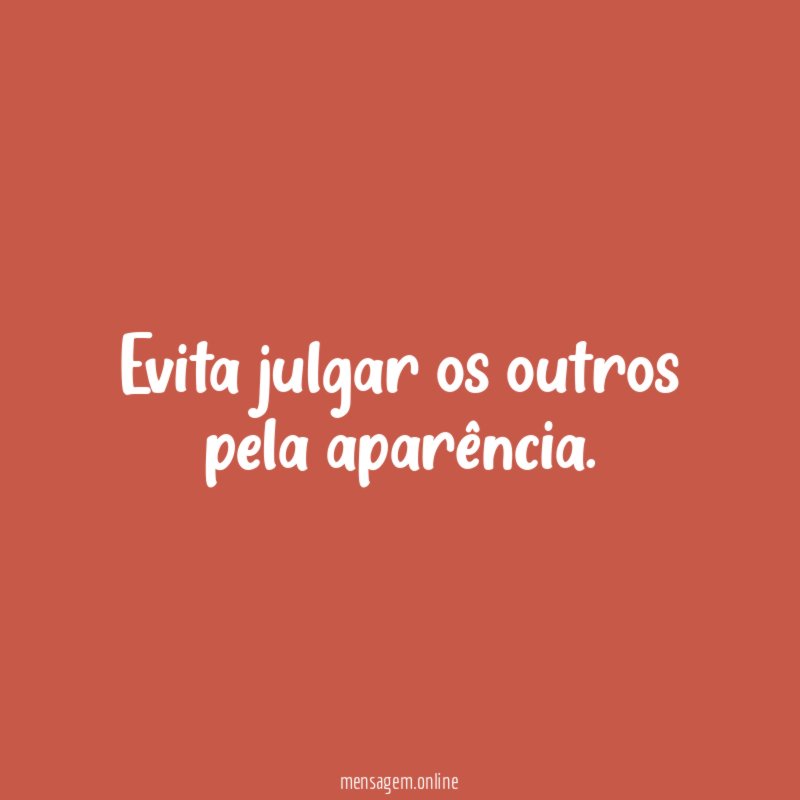 Evita julgar os outros pela aparência