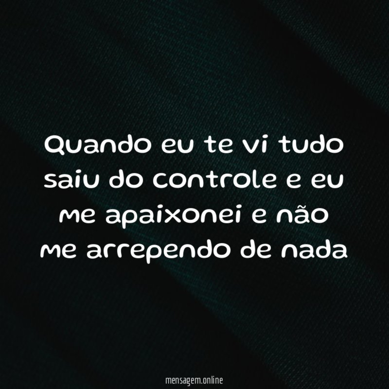 Quando eu te vi tudo saiu do controle