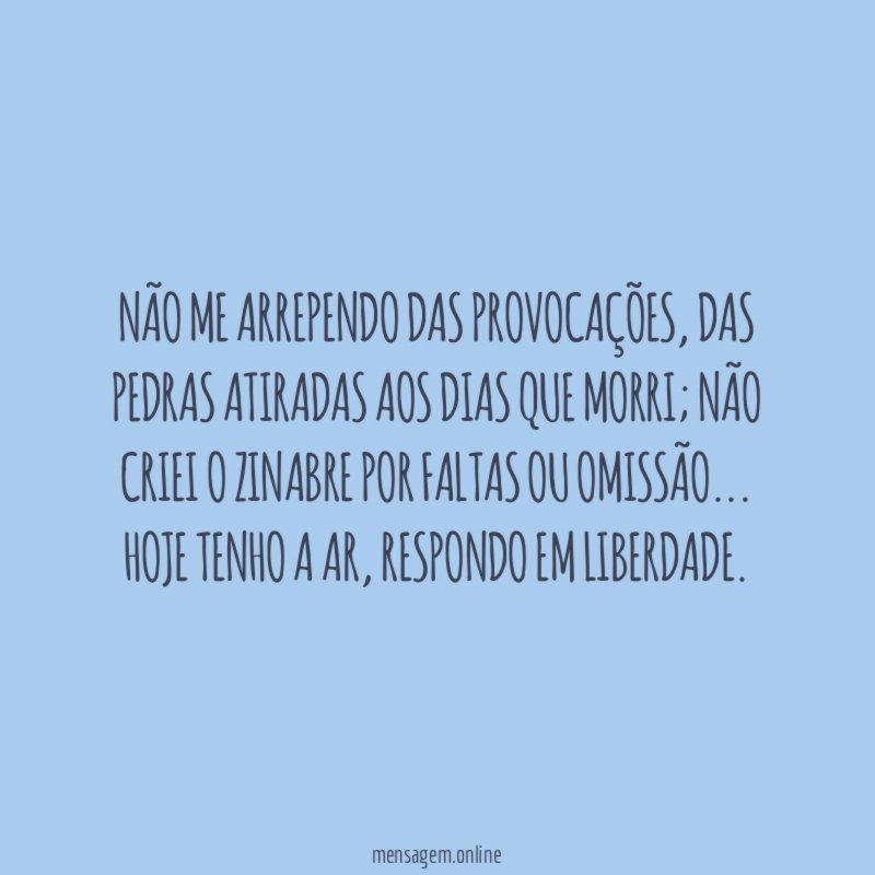 Não me arrependo das provocações