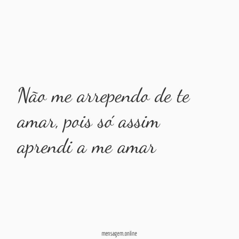 Não me arrependo de te amar
