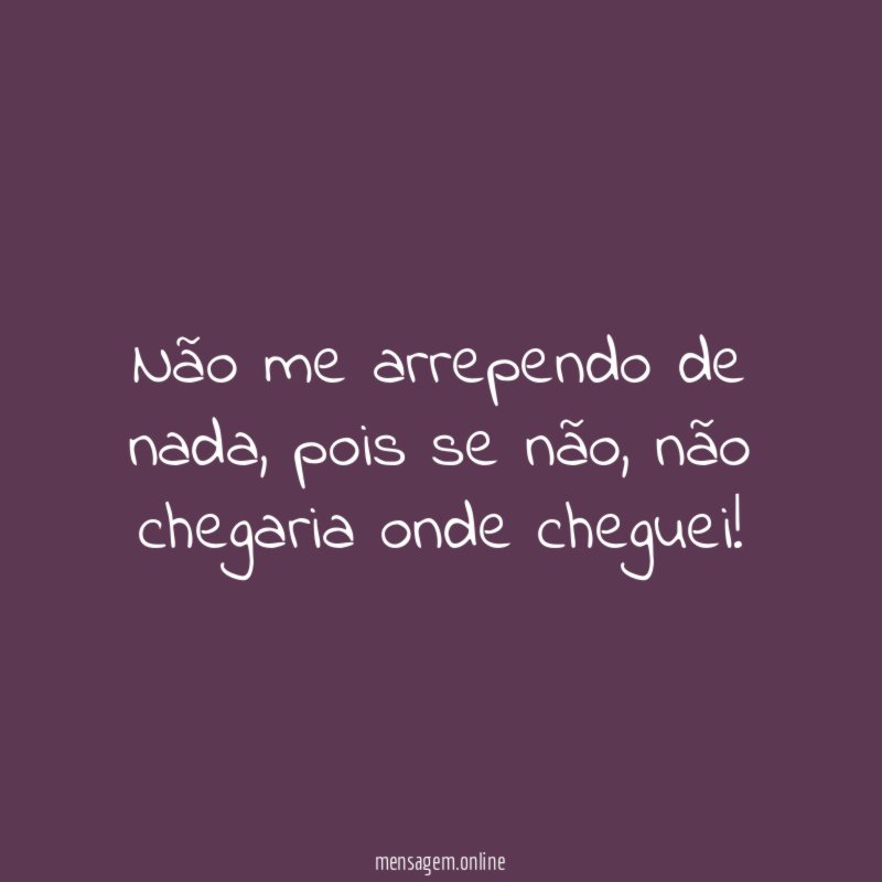 Não me arrependo de nada