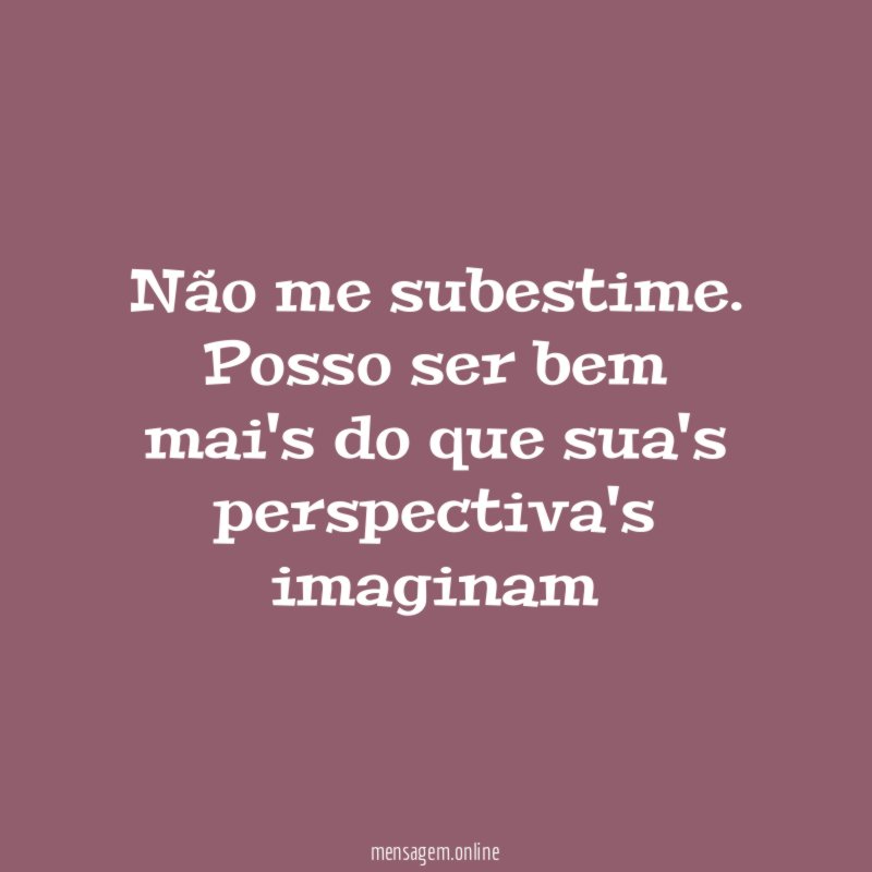 Não me subestime