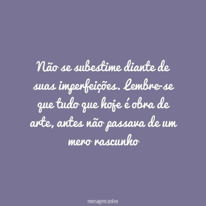 Não se subestime diante de suas imperfeições