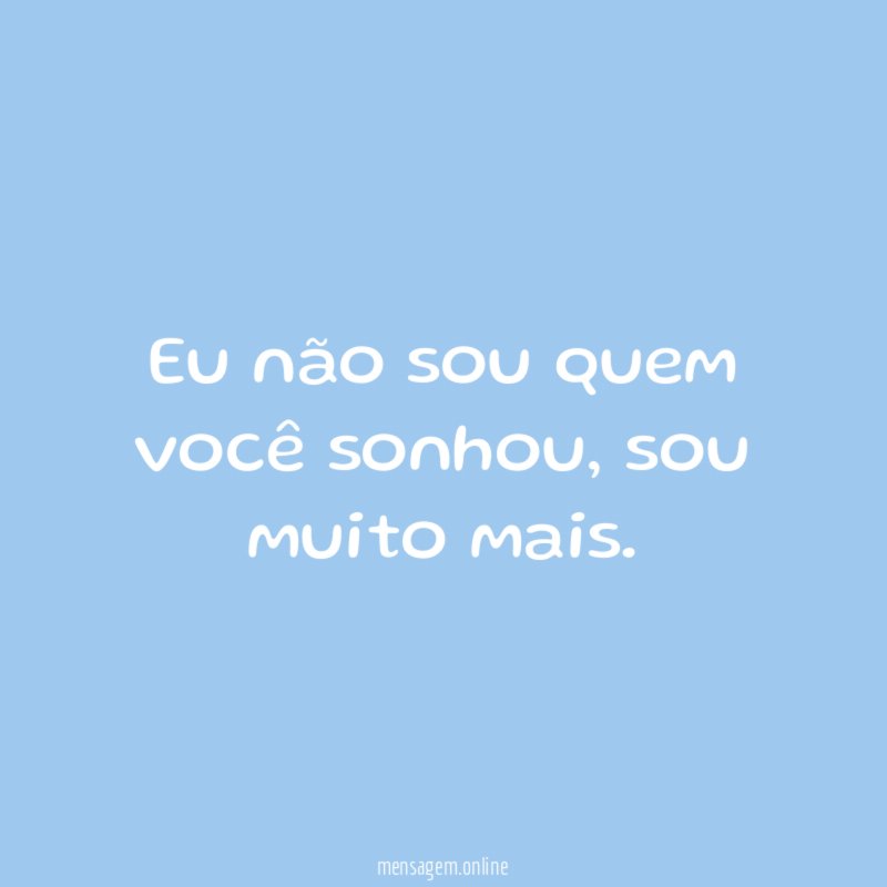 Eu não sou quem você sonhou