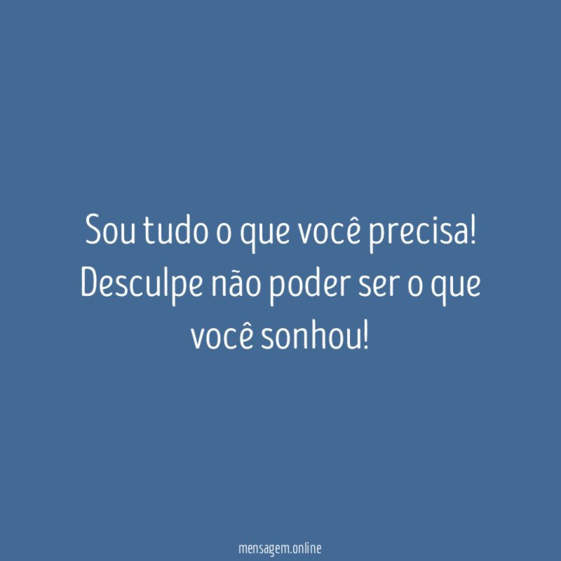 Sou tudo o que você precisa