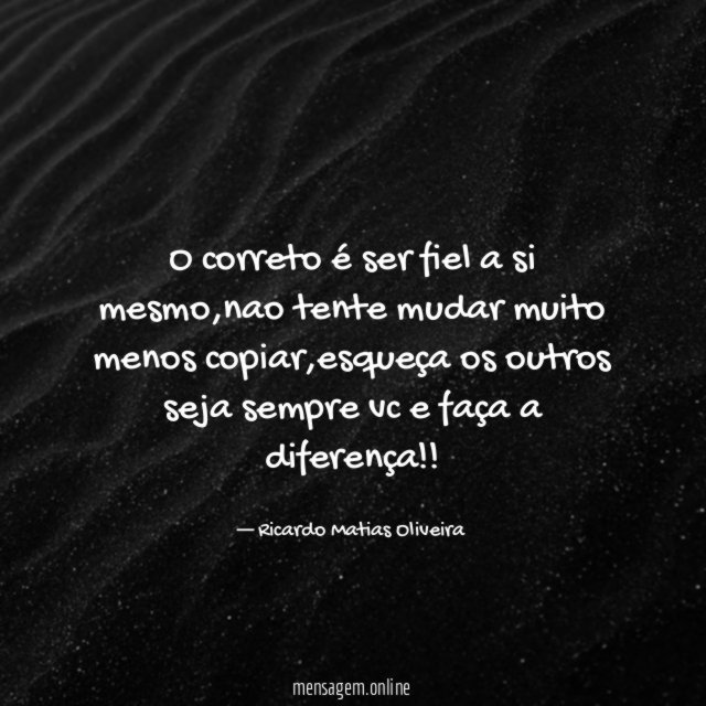 “O correto é ser fiel a si mesmo
