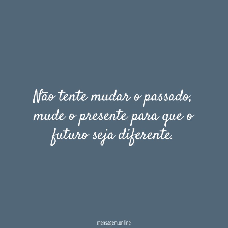 Não tente mudar o passado
