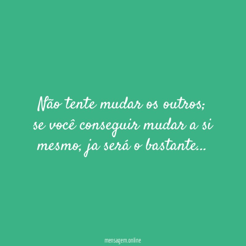 Não tente mudar os outros