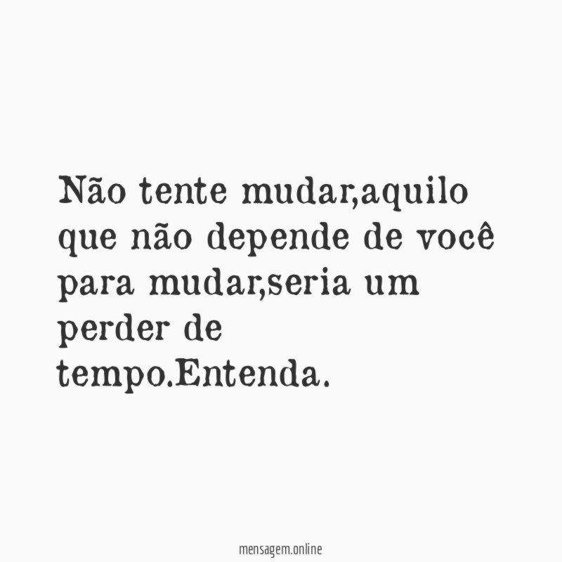 Não tente mudar