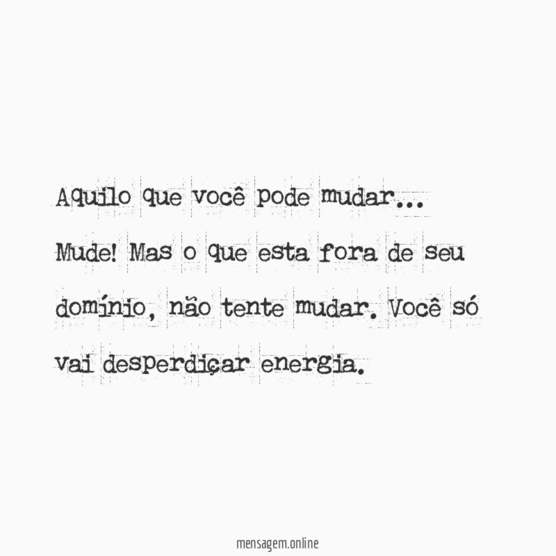 Aquilo que você pode mudar
