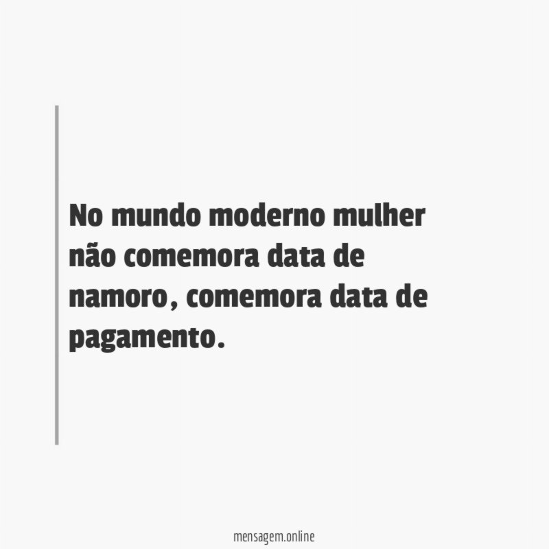 No mundo moderno mulher não comemora data de namoro