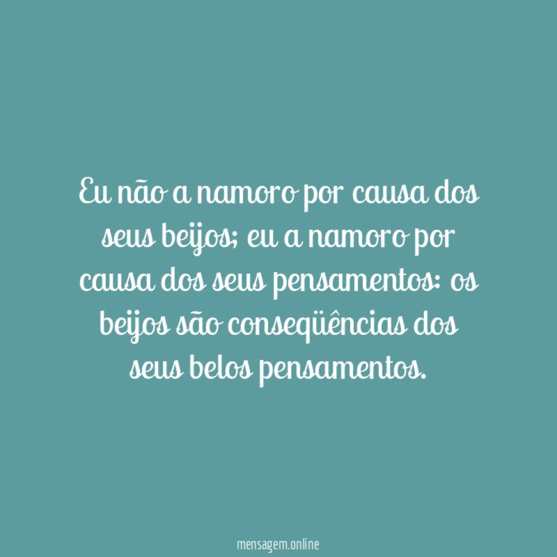 Eu não a namoro por causa dos seus beijos
