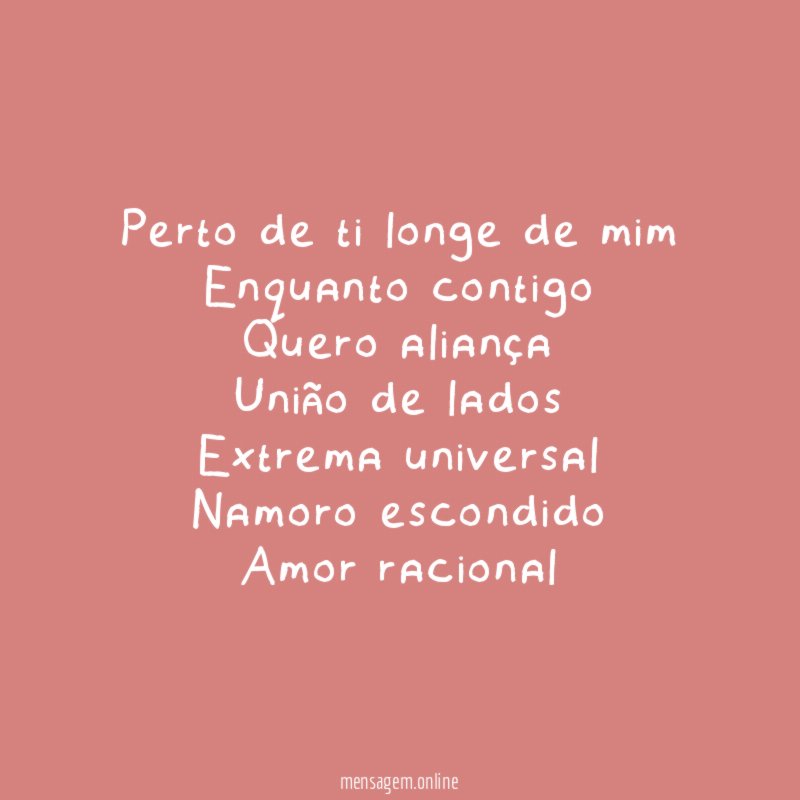 Perto de ti longe de mim Enquanto contigo Quero aliança União