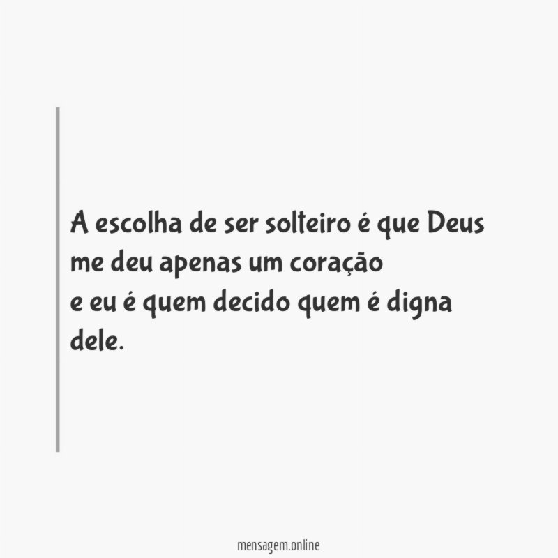 A escolha de ser solteiro é que Deus