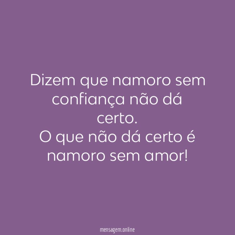 Dizem que namoro sem confiança não dá certo