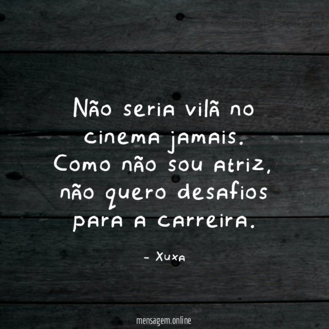 Não seria vilã no cinema jamais