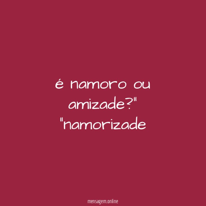 é namoro ou amizade