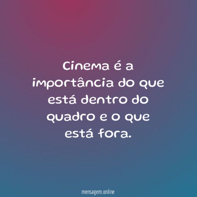 Cinema é a importância do que está dentro