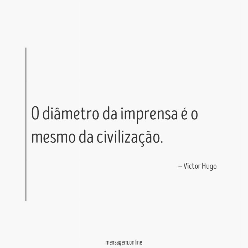 O diâmetro da imprensa é o mesmo da civilização