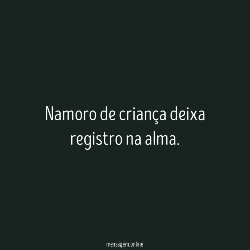 Namoro de criança deixa registro na alma